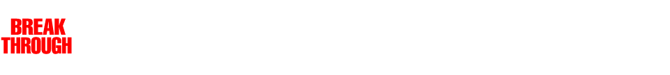 BREAK THROUGH ご要望にお答えいたします。サービスの向上に一生懸命取り組んでおります。